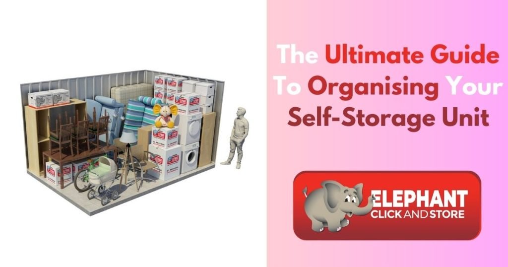 The Ultimate Guide To Organising Your Self-Storage Unit